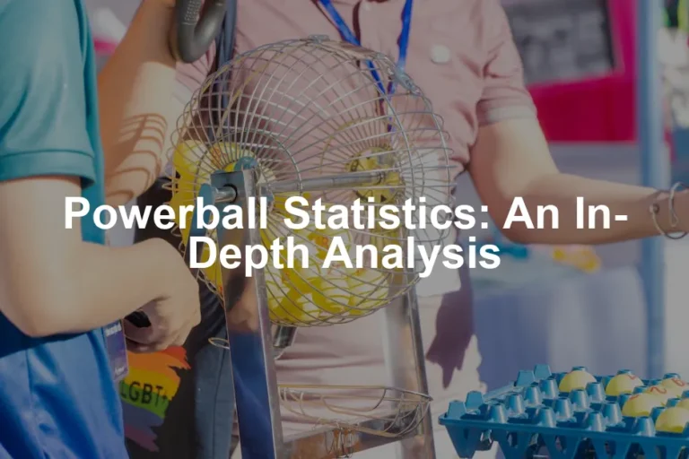 Featured image for Powerball Statistics: An In-Depth Analysis