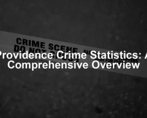 Featured image for Providence Crime Statistics: A Comprehensive Overview