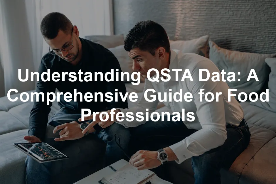 Featured image for Understanding QSTA Data: A Comprehensive Guide for Food Professionals