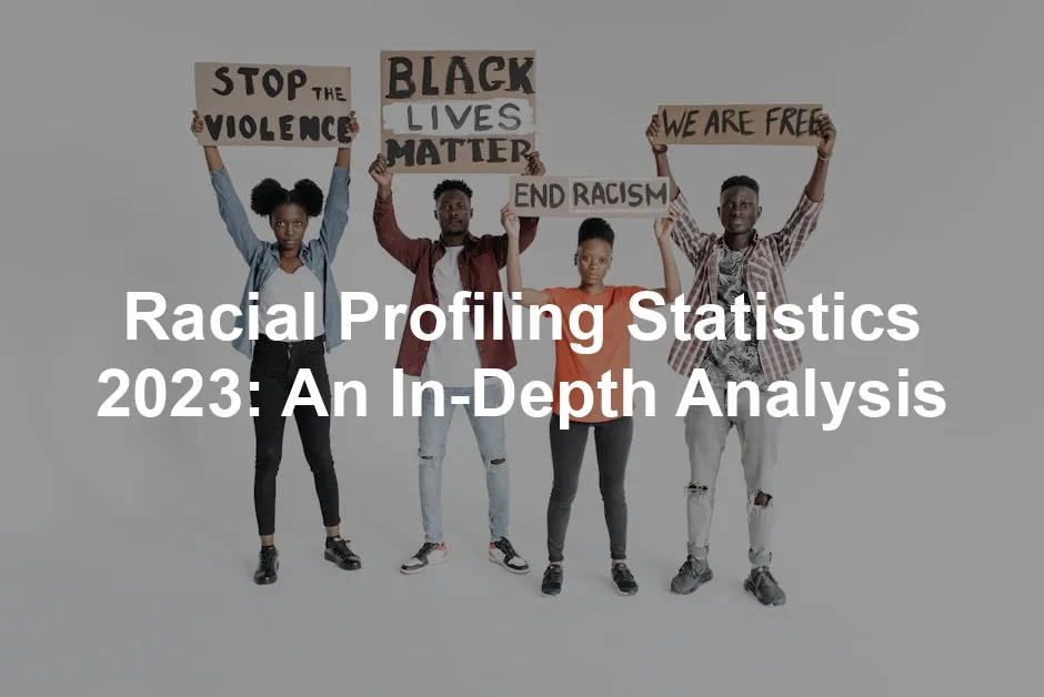 Featured image for Racial Profiling Statistics 2023: An In-Depth Analysis