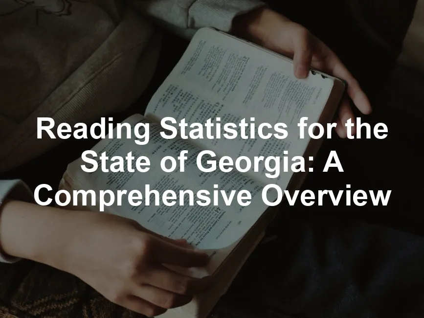 Featured image for Reading Statistics for the State of Georgia: A Comprehensive Overview