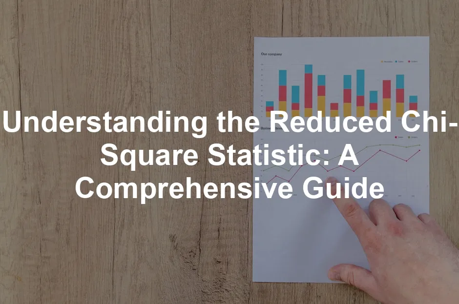 Featured image for Understanding the Reduced Chi-Square Statistic: A Comprehensive Guide