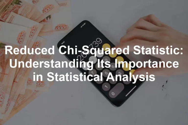 Featured image for Reduced Chi-Squared Statistic: Understanding Its Importance in Statistical Analysis