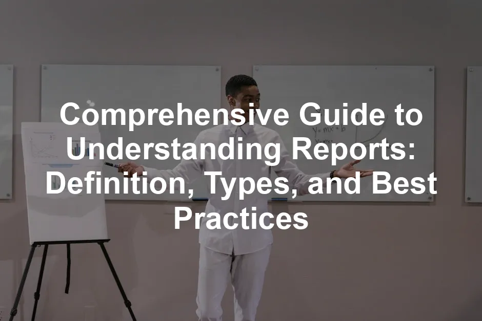 Featured image for Comprehensive Guide to Understanding Reports: Definition, Types, and Best Practices
