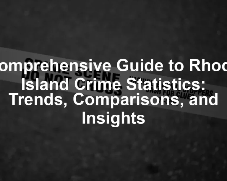 Featured image for Comprehensive Guide to Rhode Island Crime Statistics: Trends, Comparisons, and Insights