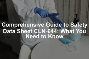 Featured image for Comprehensive Guide to Safety Data Sheet CLN-644: What You Need to Know