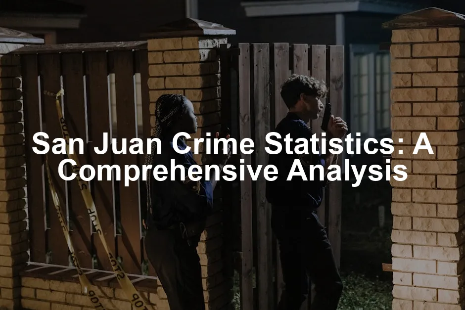 Featured image for San Juan Crime Statistics: A Comprehensive Analysis