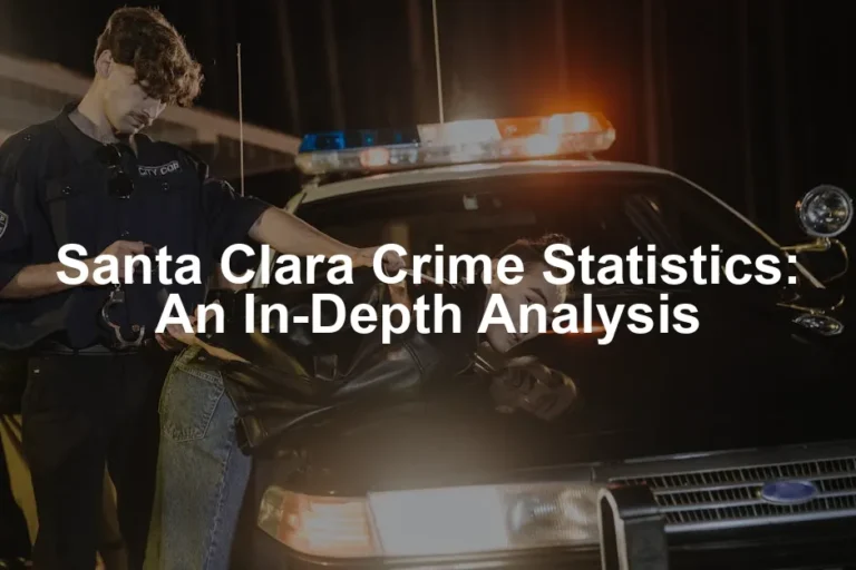 Featured image for Santa Clara Crime Statistics: An In-Depth Analysis