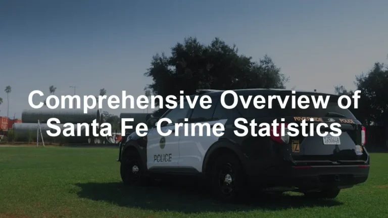 Featured image for Comprehensive Overview of Santa Fe Crime Statistics