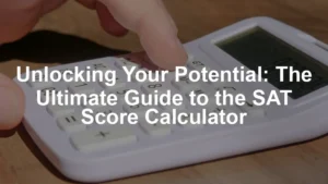 Featured image for Unlocking Your Potential: The Ultimate Guide to the SAT Score Calculator