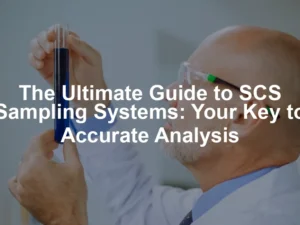 Featured image for The Ultimate Guide to SCS Sampling Systems: Your Key to Accurate Analysis