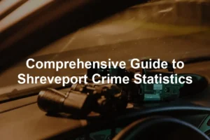 Featured image for Comprehensive Guide to Shreveport Crime Statistics