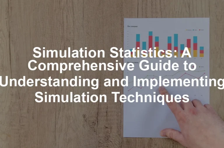 Featured image for Simulation Statistics: A Comprehensive Guide to Understanding and Implementing Simulation Techniques