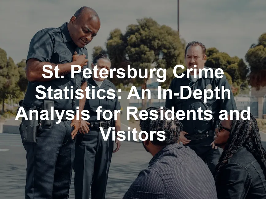 Featured image for St. Petersburg Crime Statistics: An In-Depth Analysis for Residents and Visitors