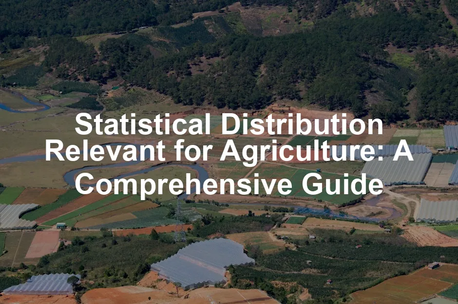 Featured image for Statistical Distribution Relevant for Agriculture: A Comprehensive Guide