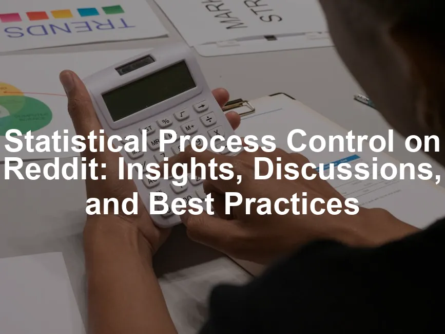 Featured image for Statistical Process Control on Reddit: Insights, Discussions, and Best Practices