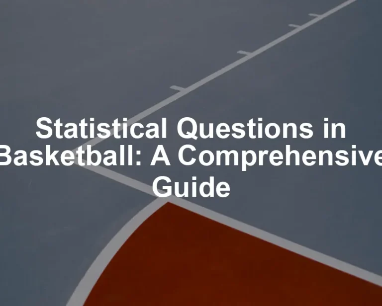 Featured image for Statistical Questions in Basketball: A Comprehensive Guide