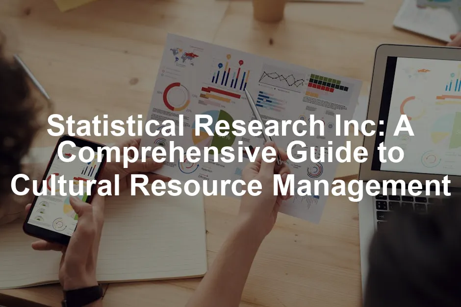 Featured image for Statistical Research Inc: A Comprehensive Guide to Cultural Resource Management