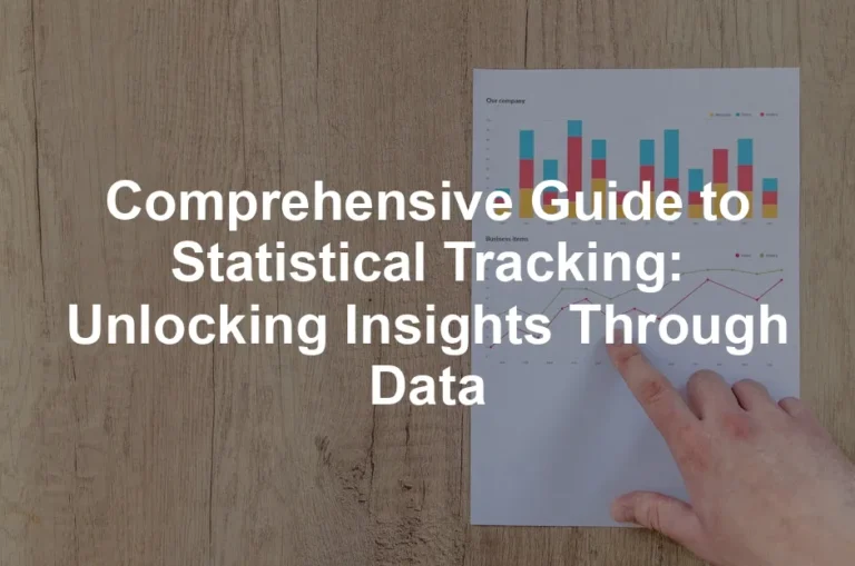 Featured image for Comprehensive Guide to Statistical Tracking: Unlocking Insights Through Data