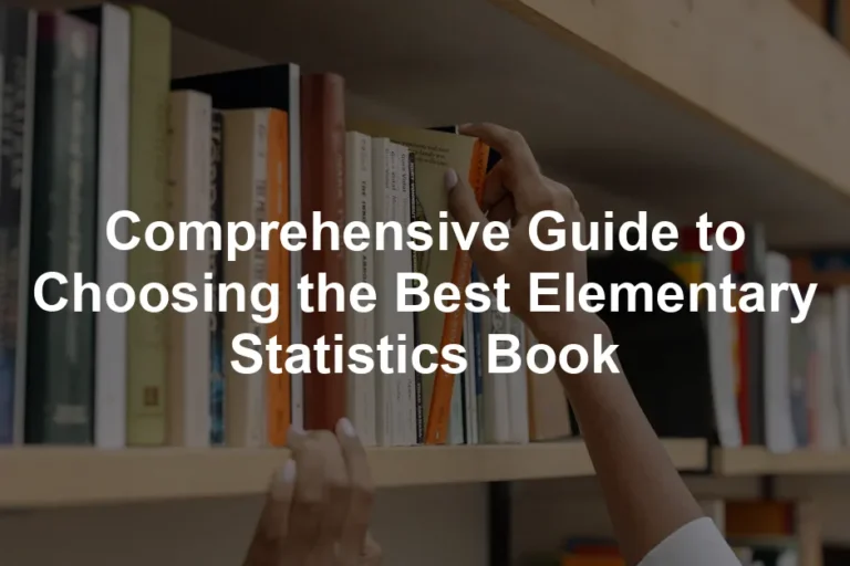 Featured image for Comprehensive Guide to Choosing the Best Elementary Statistics Book