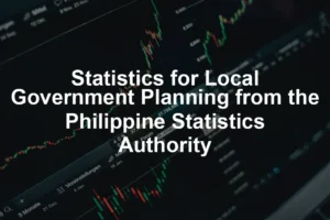 Featured image for Statistics for Local Government Planning from the Philippine Statistics Authority