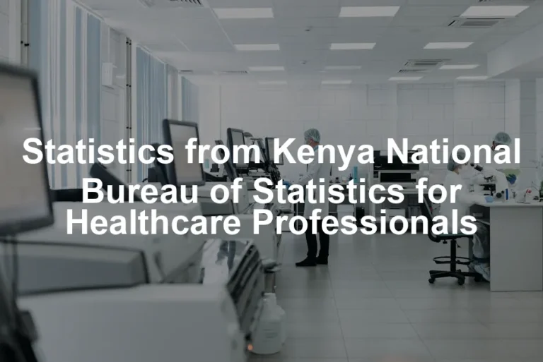 Featured image for Statistics from Kenya National Bureau of Statistics for Healthcare Professionals