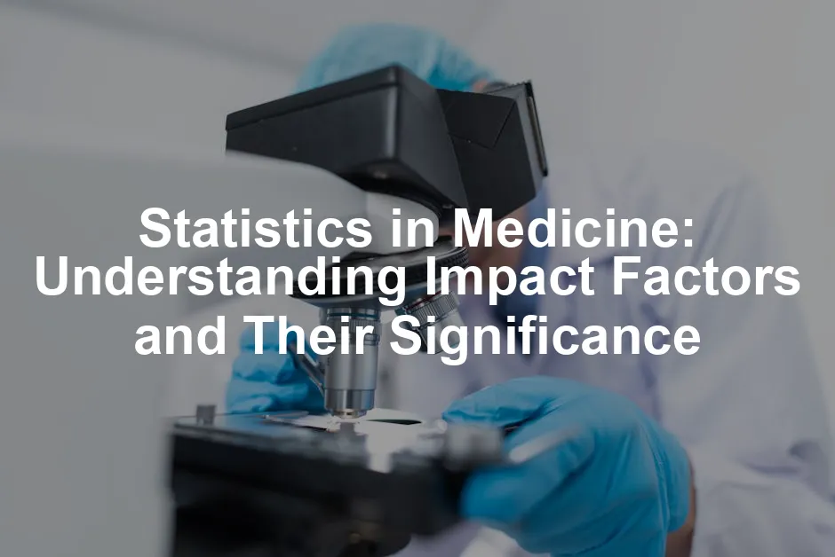 Featured image for Statistics in Medicine: Understanding Impact Factors and Their Significance