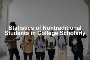 Featured image for Statistics of Nontraditional Students in College Scholarly