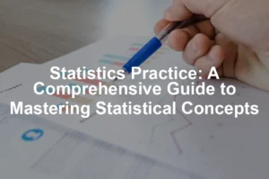 Featured image for Statistics Practice: A Comprehensive Guide to Mastering Statistical Concepts