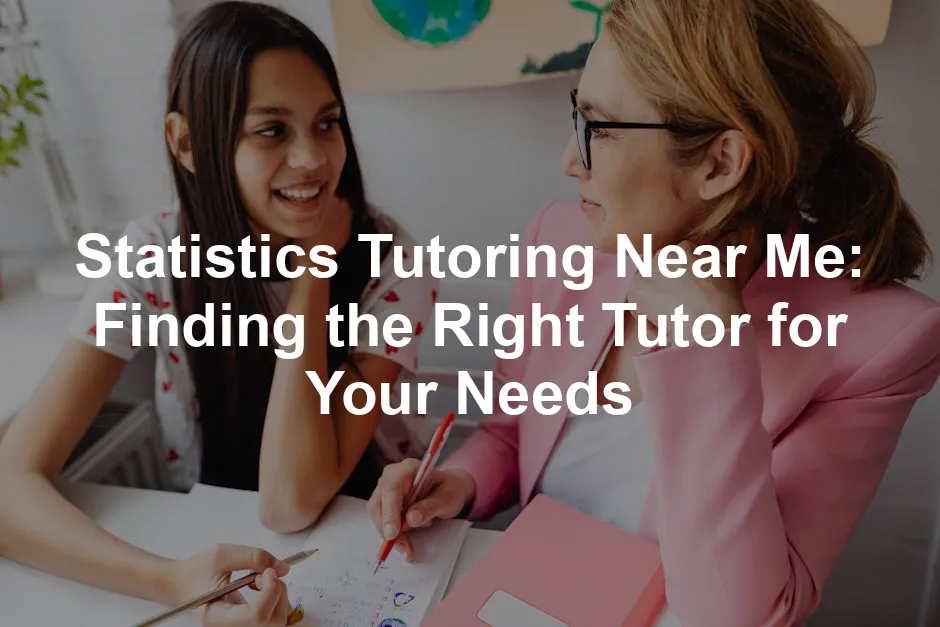 Featured image for Statistics Tutoring Near Me: Finding the Right Tutor for Your Needs