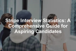 Featured image for Stripe Interview Statistics: A Comprehensive Guide for Aspiring Candidates