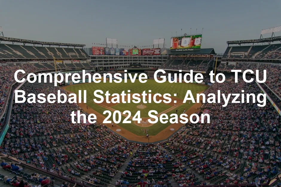 Featured image for Comprehensive Guide to TCU Baseball Statistics: Analyzing the 2024 Season