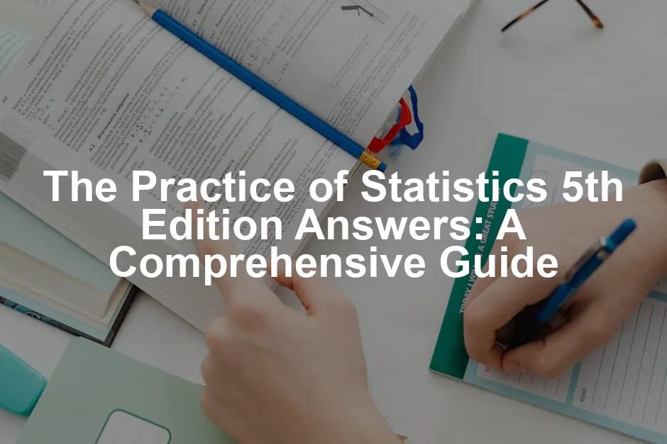 Featured image for The Practice of Statistics 5th Edition Answers: A Comprehensive Guide