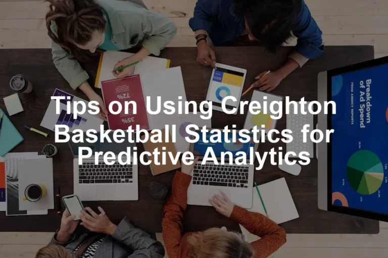 Featured image for Tips on Using Creighton Basketball Statistics for Predictive Analytics