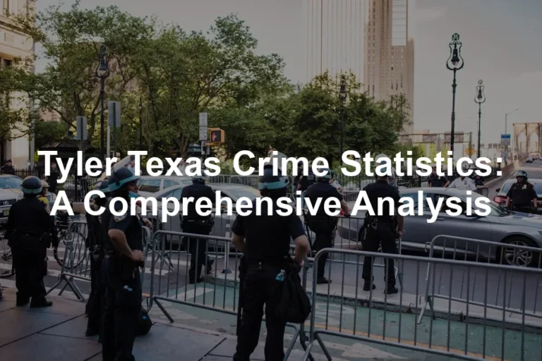 Featured image for Tyler Texas Crime Statistics: A Comprehensive Analysis