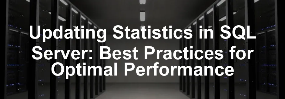 Featured image for Updating Statistics in SQL Server: Best Practices for Optimal Performance