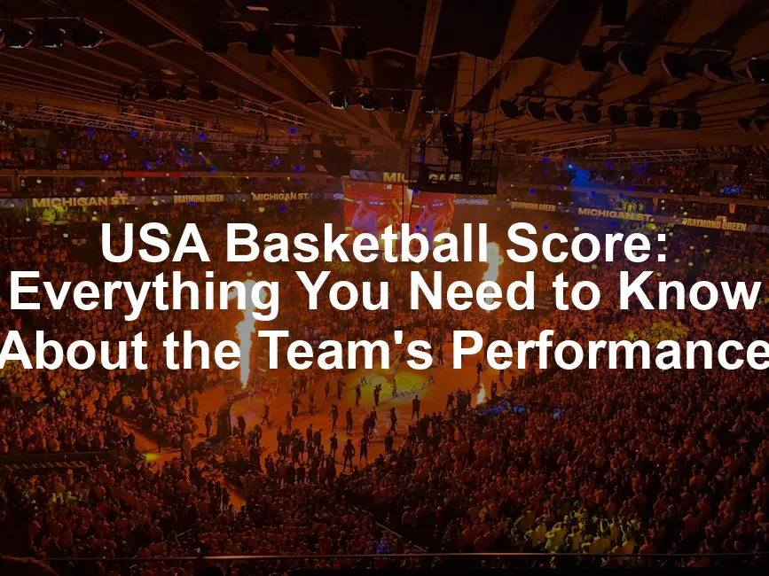 Featured image for USA Basketball Score: Everything You Need to Know About the Team's Performance