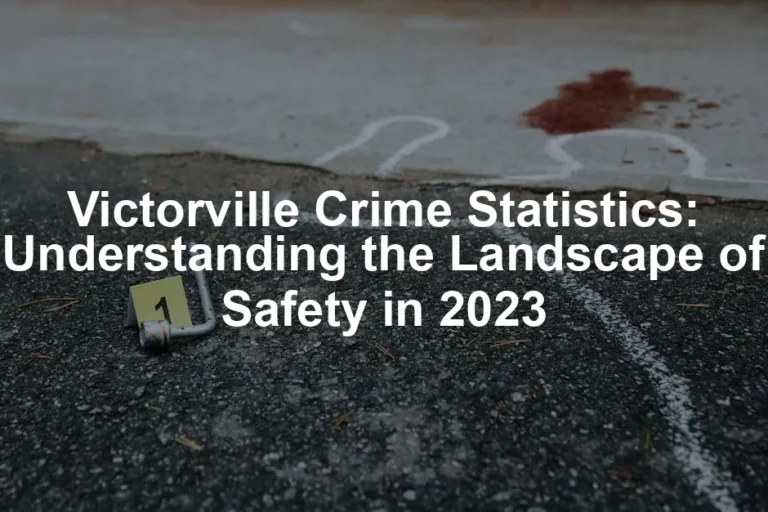 Featured image for Victorville Crime Statistics: Understanding the Landscape of Safety in 2023