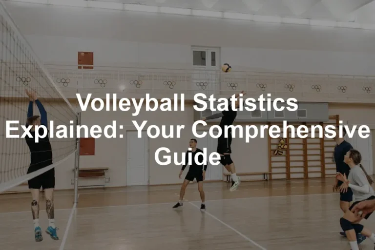 Featured image for Volleyball Statistics Explained: Your Comprehensive Guide