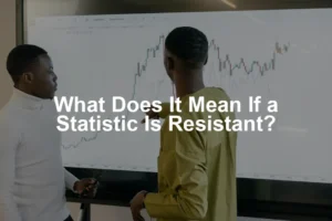 Featured image for What Does It Mean If a Statistic Is Resistant?