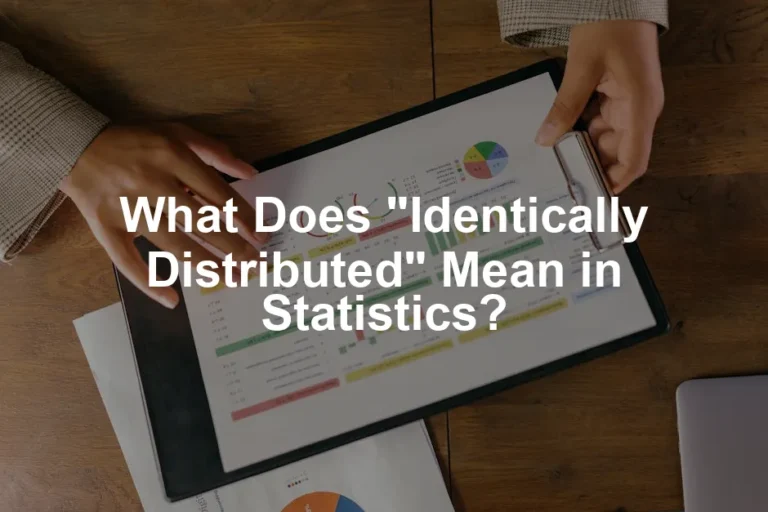 Featured image for What Does "Identically Distributed" Mean in Statistics?