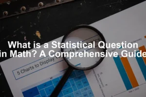 Featured image for What is a Statistical Question in Math? A Comprehensive Guide