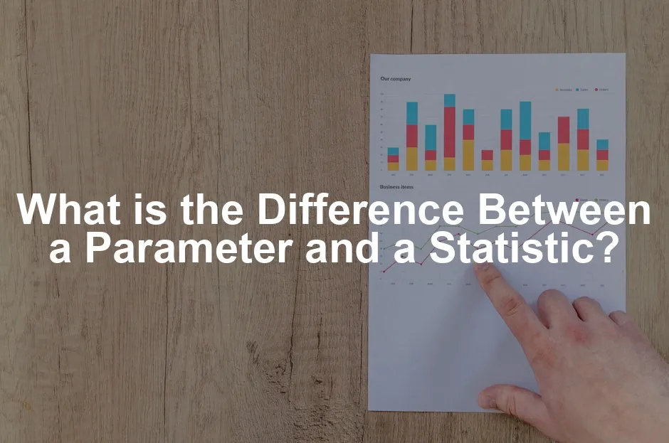 Featured image for What is the Difference Between a Parameter and a Statistic?