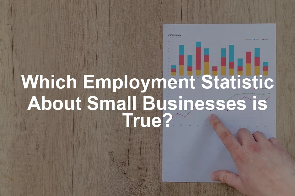 Featured image for Which Employment Statistic About Small Businesses is True?