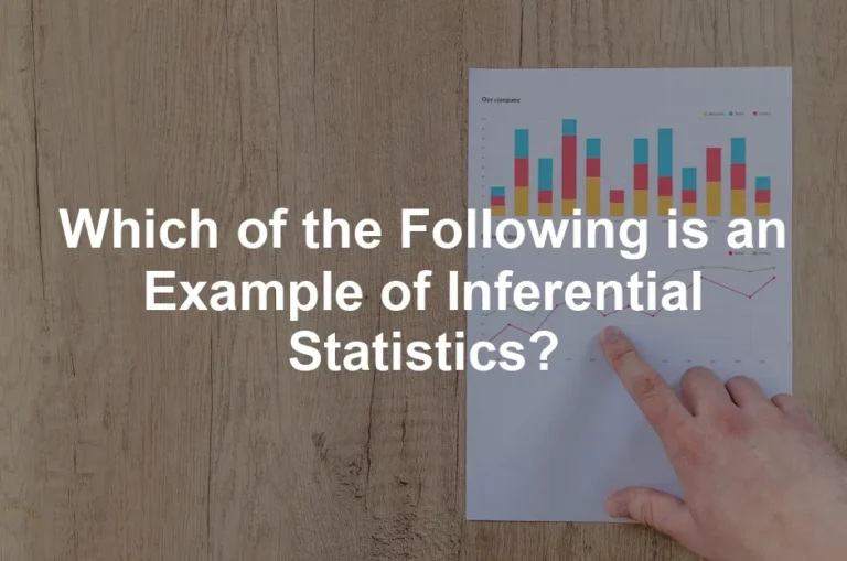 Featured image for Which of the Following is an Example of Inferential Statistics?