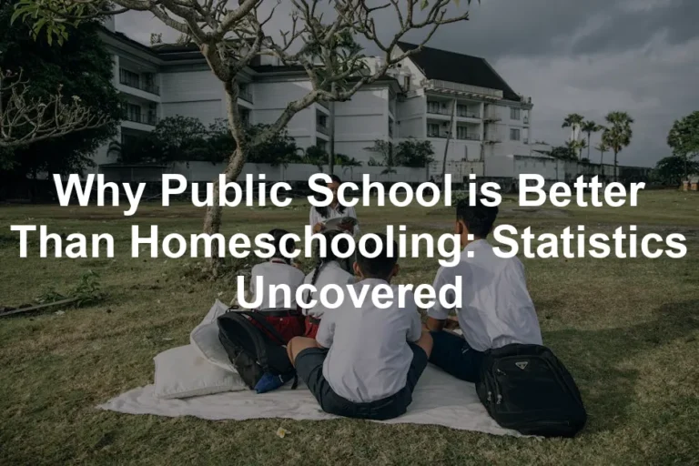 Featured image for Why Public School is Better Than Homeschooling: Statistics Uncovered