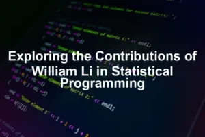 Featured image for Exploring the Contributions of William Li in Statistical Programming