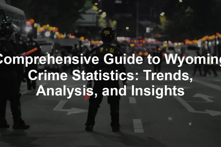 Featured image for Comprehensive Guide to Wyoming Crime Statistics: Trends, Analysis, and Insights