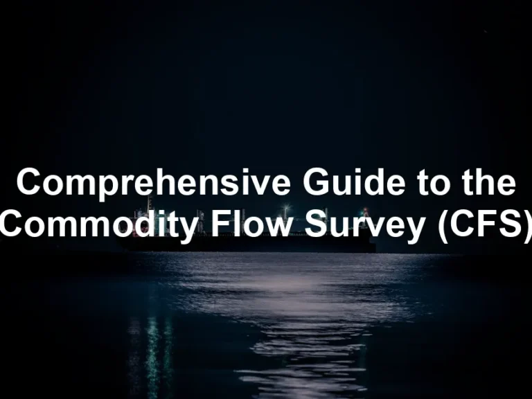 Featured image for Comprehensive Guide to the Commodity Flow Survey (CFS)