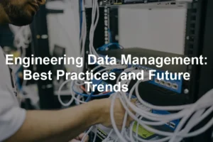 Featured image for Engineering Data Management: Best Practices and Future Trends